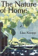 The Nature of Home: A Lexicon of Essays - Knopp, Lisa