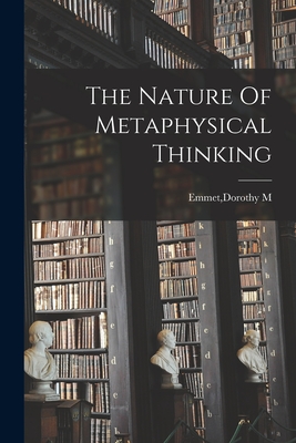 The Nature Of Metaphysical Thinking - Emmet, Dorothy M