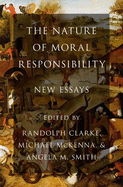 The Nature of Moral Responsibility: New Essays