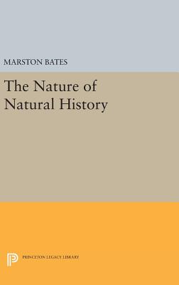 The Nature of Natural History - Bates, Marston