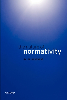 The Nature of Normativity - Wedgwood, Ralph
