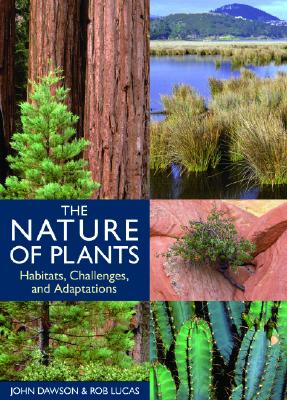 The Nature of Plants: Habitats, Challenges, and Adaptations - Dawson, John, and Lucas, Rob