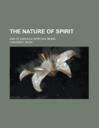 The Nature of Spirit: And of Man as a Spiritual Being