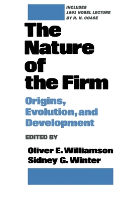 The Nature of the Firm: Origins, Evolution, and Development - Williamson, Oliver E (Editor), and Winter, Sidney G (Editor)