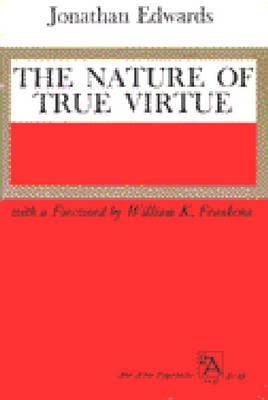 The Nature of True Virtue - Edwards, Jonathan