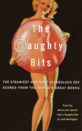 The Naughty Bits: The Steamiest and Most Scandalous Sex Scenes from the World's Great Books