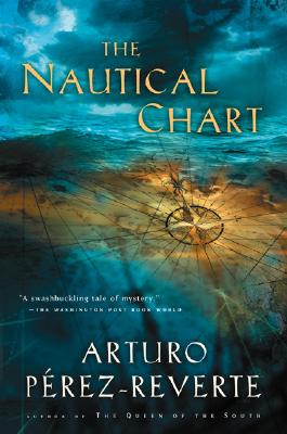 The Nautical Chart - Perez-Reverte, Arturo, and Peden, Margaret Sayers, Prof. (Translated by)