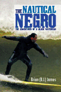 The Nautical Negro: The Adventures of a Black Waterman
