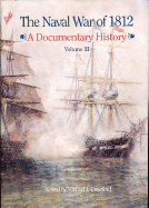 The Naval War of 1812, a Documentary History, V. 3: 1814-1815, Chesapeake Bay, Northern Lakes, and Pacific Ocean