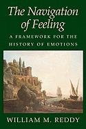 The Navigation of Feeling: A Framework for the History of Emotions