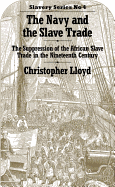 The Navy and the Slave Trade: The Suppression of the African Slave Trade in the Nineteenth Century