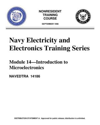 The Navy Electricity and Electronics Training Series: Module 14 Introduction To: Introduction to Microelectronics, covers microelectronics technology and miniature and microminiature circuit repair. - United States Navy