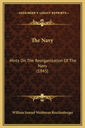 The Navy: Hints on the Reorganization of the Navy (1845)