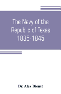 The Navy of the Republic of Texas, 1835-1845