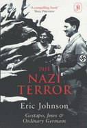 The Nazi Terror: Gestapo, Jews and Ordinary Germans - Johnson, Eric