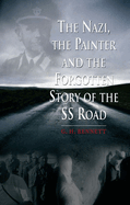 The Nazi, the Painter, and the Forgotten Story of the SS Road