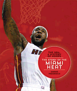 The Nba: A History of Hoops: The Story of the Miami Heat