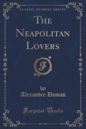 The Neapolitan Lovers (Classic Reprint)