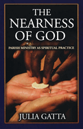 The Nearness of God: Parish Ministry as Spiritual Practice
