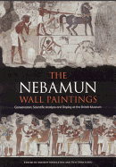 The Nebamun Wall Paintings: Conservation, Scientific Analysis and Display at the British Museum