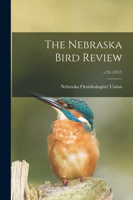 The Nebraska Bird Review; v.25 (1957) - Nebraska Ornithologists' Union (Creator)