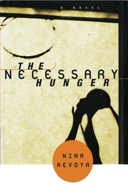 The Necessary Hunger - Revoyr, Nina