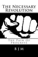 The Necessary Revolution: The Pain of Progress