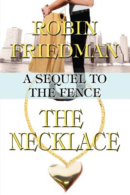 The Necklace: A Sequel to the Fence - Friedman, Robin