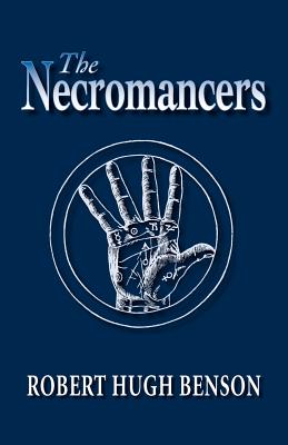 The Necromancers - Benson, Robert Hugh, Msgr.