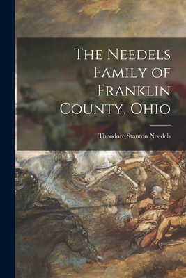 The Needels Family of Franklin County, Ohio - Needels, Theodore Stanton