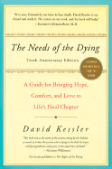 The Needs of the Dying: A Guide for Bringing Hope, Comfort, and Love to Life's Final Chapter (Anniversary)