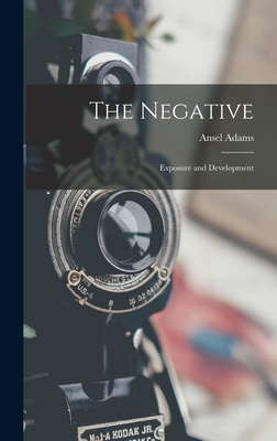 The Negative: Exposure and Development - Adams, Ansel 1902-1984