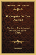 The Negative on That Question: Whether Is the Archangel Michael, Our Savior (1753)