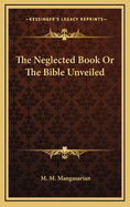 The Neglected Book or the Bible Unveiled