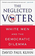 The Neglected Voter: White Men and the Democratic Dilemma