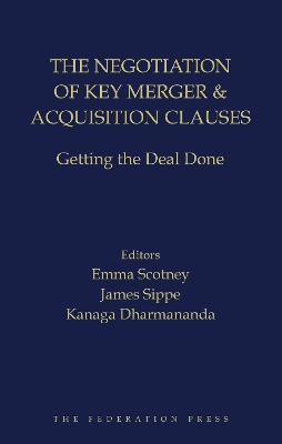 The Negotiation of Key Merger & Acquisition Clauses: Getting the Deal Done - Dharmananda, Kanaga (Editor), and Sippe, Emma Scotney and James (Editor)