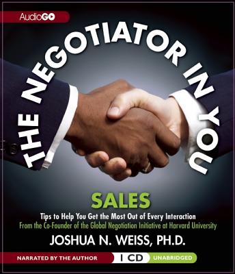 The Negotiator in You: Sales - Weiss Phd, Joshua N (Read by), and Weiss, Joshua N (Narrator)