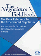 The Negotiator's Fieldbook: The Desk Reference for the Experienced Negotiator