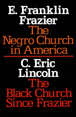 The Negro Church in America/The Black Church Since Frazier - Frazier, E Franklin