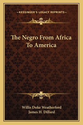 The Negro From Africa To America - Weatherford, Willis Duke, and Dillard, James H (Introduction by)