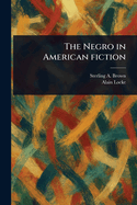 The Negro in American fiction