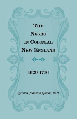 The Negro in Colonial New England 1620-1776 - Greene, Lorenzo Johnston