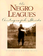 The Negro Leagues Autograph Guide - Keating, Kevin, and Kolleth, Mike