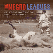 The Negro Leagues: Celebrating Baseball's Unsung Heroes