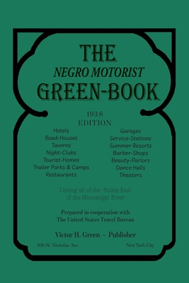 The Negro Motorist Green-Book: 1938 Facsimile Edition - Green, Victor H