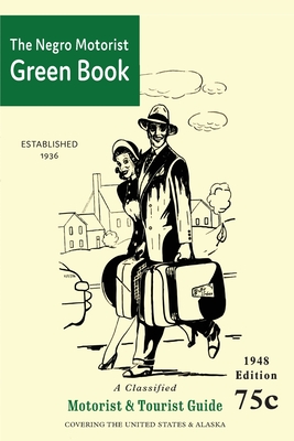 The Negro Motorist Green-Book: 1948 Facsimile Edition - Green, Victor H