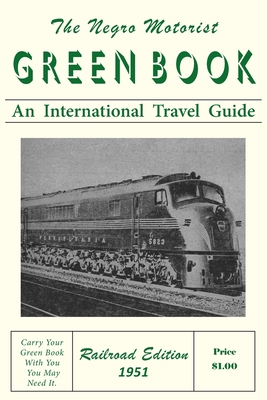 The Negro Motorist Green-Book: Railroad Edition 1951 - Green, Victor H