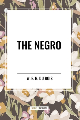 The Negro - Du Bois, W E B