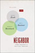 The Neighbor: Three Inquiries in Political Theology, with a new Preface