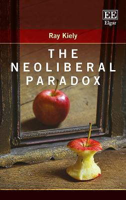 The Neoliberal Paradox - Kiely